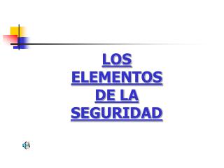 LOS ELEMENTOS DE LA SEGURIDAD