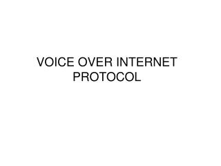 VOICE OVER INTERNET PROTOCOL