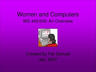 Women and Computers WS 445/545: An Overview