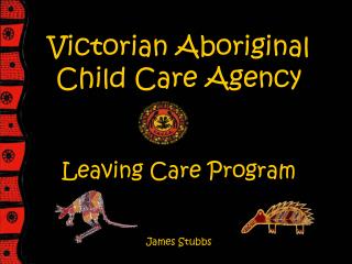 Victorian Aboriginal Child Care Agency Leaving Care Program James Stubbs