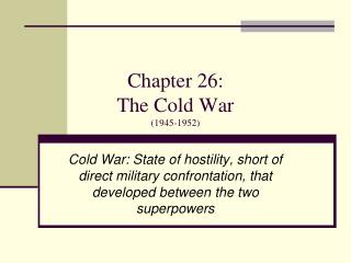 Chapter 26: The Cold War (1945-1952)