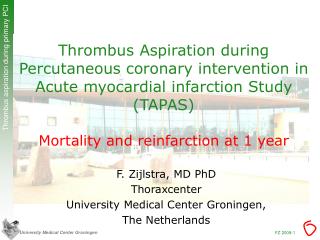 F. Zijlstra, MD PhD Thoraxcenter University Medical Center Groningen, The Netherlands
