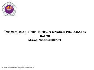 “MEMPELAJARI PERHITUNGAN ONGKOS PRODUKSI ES BALOK Munawir Nasution (30407999)