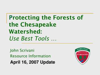 P rotecting the Forests of the Chesapeake Watershed: Use Best Tools …