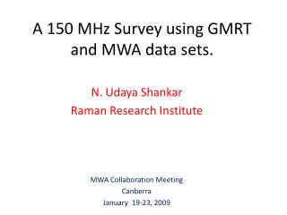 A 150 MHz Survey using GMRT and MWA data sets.