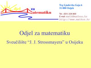 Odjel za matematiku Sveučilište “J. J. Strossmayera” u Osijeku