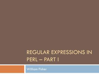 Regular Expressions in Perl – Part I