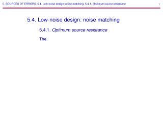 5. SOURCES OF ERRORS. 5.4. Low-noise design: noise matching. 5.4.1. Optimum source resistance