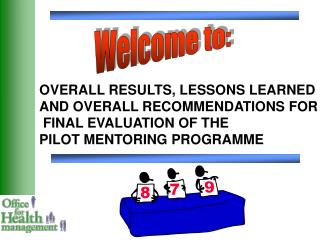 OVERALL RESULTS, LESSONS LEARNED AND OVERALL RECOMMENDATIONS FOR FINAL EVALUATION OF THE