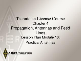 Technician License Course Chapter 4 Propagation, Antennas and Feed Lines