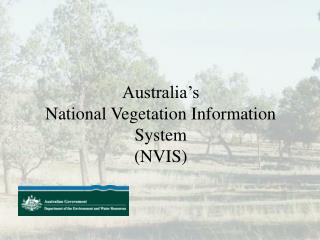 Australia’s National Vegetation Information System (NVIS)