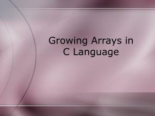 Growing Arrays in C Language