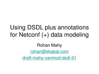 Using DSDL plus annotations for Netconf (+) data modeling