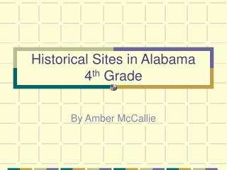 Historical Sites in Alabama 4 th Grade