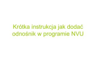 Krótka instrukcja jak dodać odnośnik w programie NVU