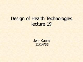 Design of Health Technologies lecture 19