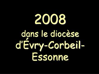 2008 dans le diocèse d’Évry-Corbeil-Essonne