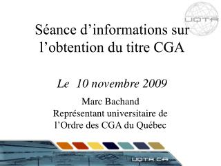 Séance d’informations sur l’obtention du titre CGA Le 10 novembre 2009