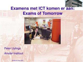 Examens met ICT komen er aan: Exams of Tomorrow