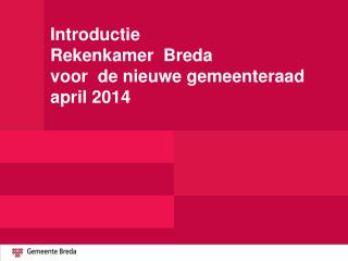 Introductie Rekenkamer Breda voor de nieuwe gemeenteraad april 2014