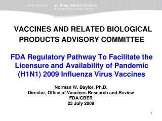 Norman W. Baylor, Ph.D. Director, Office of Vaccines Research and Review FDA/CBER 23 July 2009