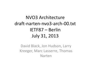NVO3 Architecture draft-narten-nvo3-arch-00.txt IETF87 – Berlin July 31, 2013