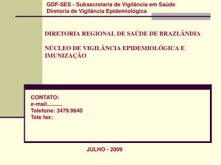 DIRETORIA REGIONAL DE SAÚDE DE BRAZLÂNDIA NÚCLEO DE VIGILÂNCIA EPIDEMIOLÓGICA E IMUNIZAÇÃO