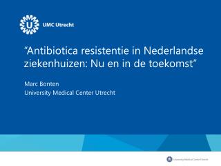 “Antibiotica resistentie in Nederlandse ziekenhuizen: Nu en in de toekomst”