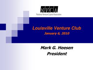Louisville Venture Club January 6, 2010 Mark G. Heesen President