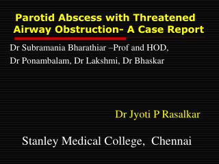 Parotid Abscess with Threatened Airway Obstruction- A Case Report