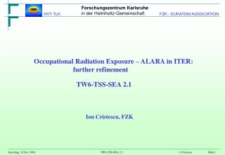 Occupational Radiation Exposure – ALARA in ITER: further refinement TW6-TSS-SEA 2.1