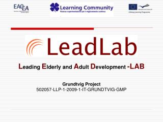 L eading E lderly and A dult D evelopment -LAB Grundtvig Project