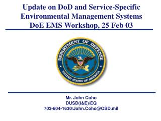 Mr. John Coho DUSD(I&amp;E)/EQ 703-604-1630/John.Coho@OSD.mil