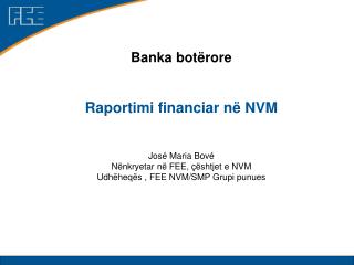 Banka botërore Raportimi financiar në NVM José Maria Bové Nënkryetar në FEE, çështjet e NVM