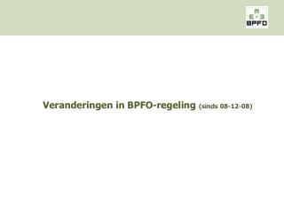 Veranderingen in BPFO-regeling (sinds 08-12-08)