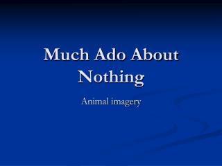 Much Ado About Nothing