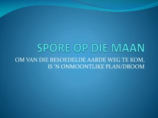 SPORE OP DIE MAAN