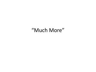 “Much More”