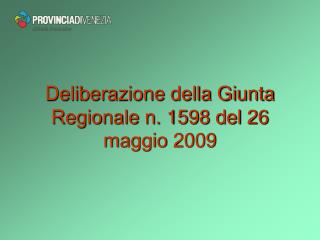 Deliberazione della Giunta Regionale n. 1598 del 26 maggio 2009