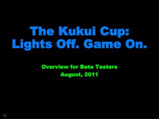 The Kukui Cup: Lights Off. Game On.