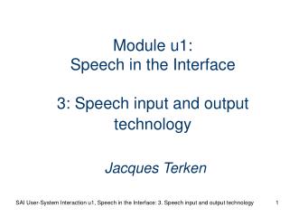 Module u1: Speech in the Interface 3: Speech input and output technology