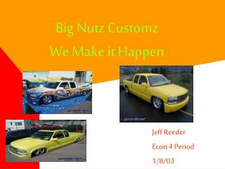 Big Nutz Customz We Make it Happen