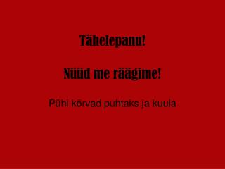 Tähelepanu! Nüüd me räägime!