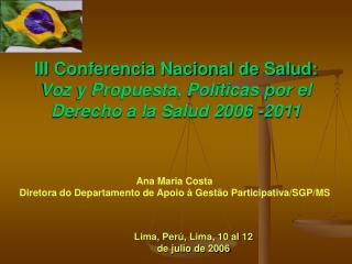 Ana Maria Costa Diretora do Departamento de Apoio à Gestão Participativa/SGP/MS