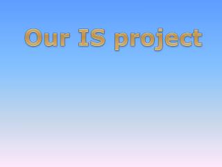 Our IS project