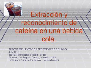 Extracción y reconocimiento de cafeína en una bebida cola.