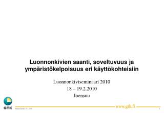 Luonnonkivien saanti, soveltuvuus ja ympäristökelpoisuus eri käyttökohteisiin