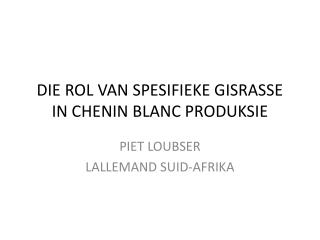 DIE ROL VAN SPESIFIEKE GISRASSE IN CHENIN BLANC PRODUKSIE