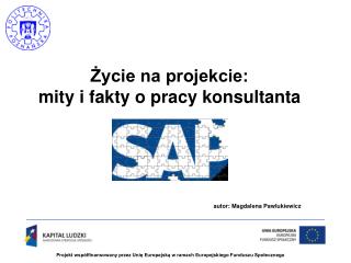 Życie na projekcie: mity i fakty o pracy konsultanta autor: Magdalena Pawlukiewicz