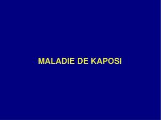 MALADIE DE KAPOSI